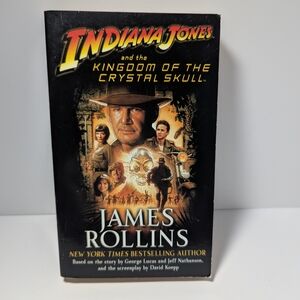 Indiana Jones and the Kingdom of the Crystal Skull by James Rollins